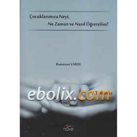 Çocuklarımıza Neyi, Ne Zaman ve Nasıl Öğretelim? - Ramazan Varol