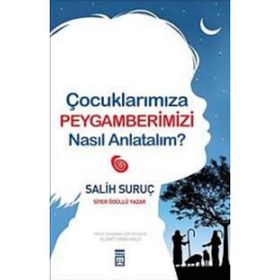 ÇOCUKLARIMIZA PEYGAMBERIMIZI NASIL ANLATALIM - SALIH SURUÇ