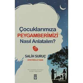 ÇOCUKLARIMIZA PEYGAMBERIMIZI NASIL ANLATALIM - SALIH SURUÇ