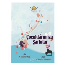 ÇOCUKLARIMIZA ŞARKILAR - A. ŞÜKRAN KOÇ;C. LEVENT TANMAN