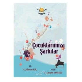 ÇOCUKLARIMIZA ŞARKILAR - A. ŞÜKRAN KOÇ;C. LEVENT TANMAN