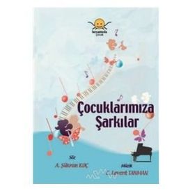 ÇOCUKLARIMIZA ŞARKILAR - A. ŞÜKRAN KOÇ;C. LEVENT TANMAN