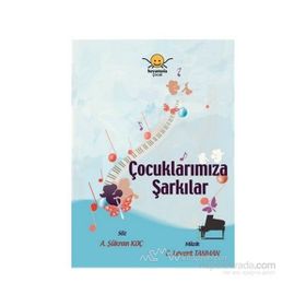 ÇOCUKLARIMIZA ŞARKILAR - A. ŞÜKRAN KOÇ;C. LEVENT TANMAN