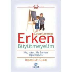 Çocuklarımızı Erken Büyütmeyelim - İbrahim Güler