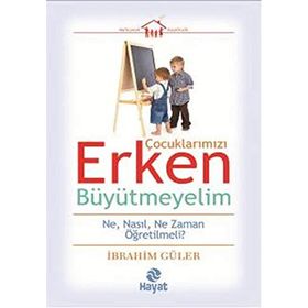 Çocuklarımızı Erken Büyütmeyelim - İbrahim Güler