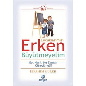 Çocuklarımızı Erken Büyütmeyelim - İbrahim Güler