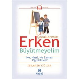 Çocuklarımızı Erken Büyütmeyelim - İbrahim Güler