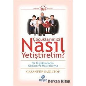 Çocuklarımızı Nasıl Yetiştirelim? - Gazenfer Sanlıtop