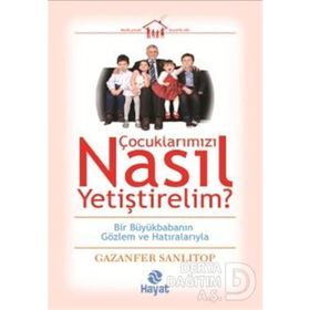 Çocuklarımızı Nasıl Yetiştirelim? - Gazenfer Sanlıtop