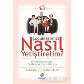 Çocuklarımızı Nasıl Yetiştirelim? - Gazenfer Sanlıtop
