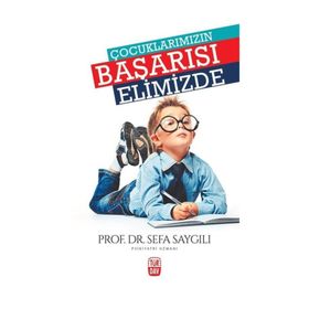 Çocuklarımızın Başarısı Elimizde - Sefa Saygılı