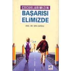 Çocuklarımızın Başarısı Elimizde - Sefa Saygılı