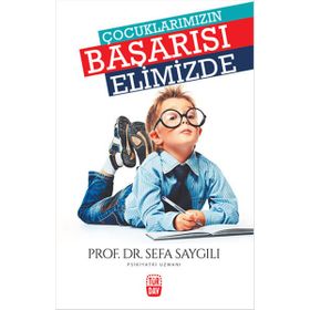 Çocuklarımızın Başarısı Elimizde - Sefa Saygılı
