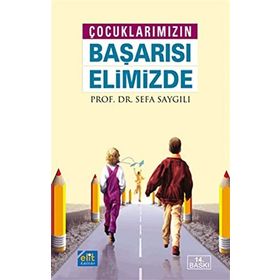 Çocuklarımızın Başarısı Elimizde - Sefa Saygılı