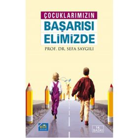 Çocuklarımızın Başarısı Elimizde - Sefa Saygılı