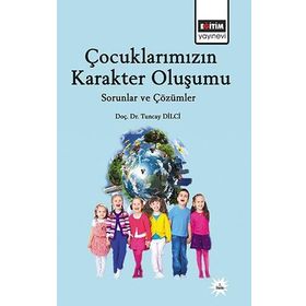 Çocuklarımızın Karakter Oluşumu - yard tuncay dilci
