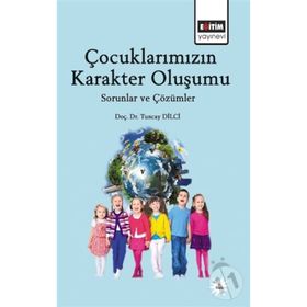 Çocuklarımızın Karakter Oluşumu - yard tuncay dilci