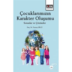 Çocuklarımızın Karakter Oluşumu - yard tuncay dilci