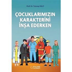 Çocuklarımızın Karakterini İnşa Ederken - yard tuncay dilci