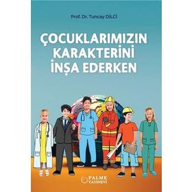 Çocuklarımızın Karakterini İnşa Ederken - yard tuncay dilci
