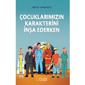 Çocuklarımızın Karakterini İnşa Ederken - yard tuncay dilci