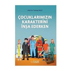 Çocuklarımızın Karakterini İnşa Ederken - yard tuncay dilci