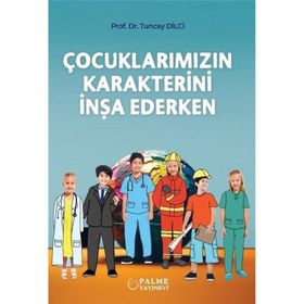 Çocuklarımızın Karakterini İnşa Ederken - yard tuncay dilci