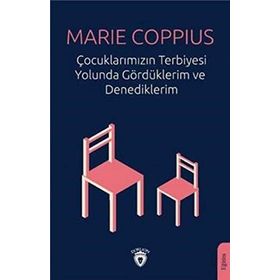 Çocuklarımızın Terbiyesi Yolunda Gördüklerim ve Denediklerim - Marie Coppius