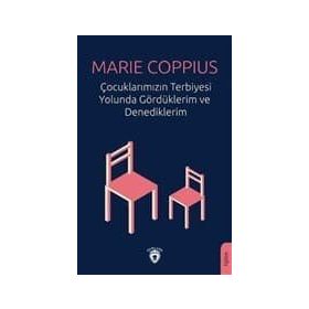 Çocuklarımızın Terbiyesi Yolunda Gördüklerim ve Denediklerim - Marie Coppius