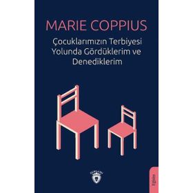 Çocuklarımızın Terbiyesi Yolunda Gördüklerim ve Denediklerim - Marie Coppius