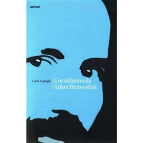 Çocuklarımızla Atlara Biniyorduk - Cahıt Zarifoğlu