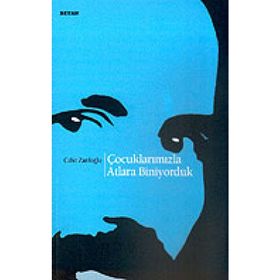 Çocuklarımızla Atlara Biniyorduk - Cahıt Zarifoğlu