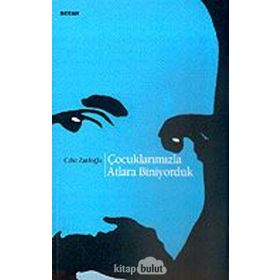 Çocuklarımızla Atlara Biniyorduk - Cahıt Zarifoğlu
