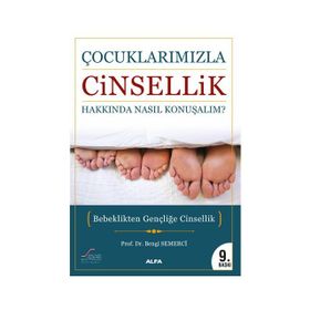 ÇOCUKLARIMIZLA CINSELLIK HAKKINDA NASIL KONUŞALIM? BEBEKLIKTEN GENÇLİĞE CINSELLIK - Z. BENGI SEMERCI