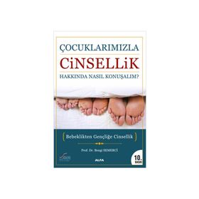 ÇOCUKLARIMIZLA CINSELLIK HAKKINDA NASIL KONUŞALIM? BEBEKLIKTEN GENÇLİĞE CINSELLIK - Z. BENGI SEMERCI