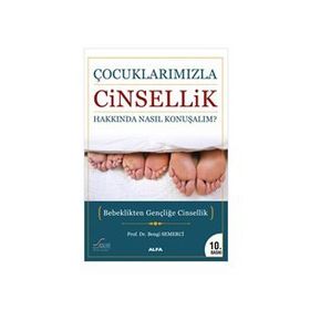 ÇOCUKLARIMIZLA CINSELLIK HAKKINDA NASIL KONUŞALIM? BEBEKLIKTEN GENÇLİĞE CINSELLIK - Z. BENGI SEMERCI