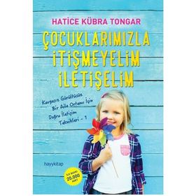 Çocuklarımızla İtişmeyelim İletişelim - Hatice Kübra Tongar