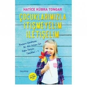 Çocuklarımızla İtişmeyelim İletişelim - Hatice Kübra Tongar