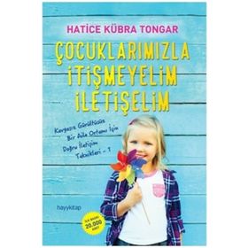 Çocuklarımızla İtişmeyelim İletişelim - Hatice Kübra Tongar