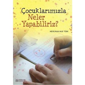Çocuklarımızla Neler Yapabiliriz - Neslihan Nur Türk