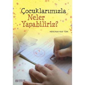 Çocuklarımızla Neler Yapabiliriz - Neslihan Nur Türk
