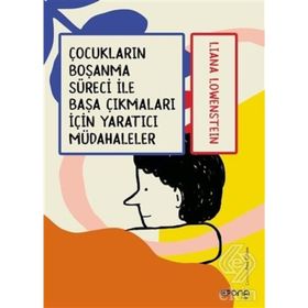 Çocukların Boşanma Süreci İle Başa Çıkmaları İçin Yaratıcı Müdahaleler - Liana Löwenstein