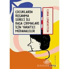Çocukların Boşanma Süreci İle Başa Çıkmaları İçin Yaratıcı Müdahaleler - Liana Löwenstein