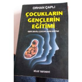 ÇOCUKLARIN GENÇLERİN EĞİTİMİ - ORHAN ÇAPLI