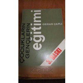ÇOCUKLARIN GENÇLERİN EĞİTİMİ - ORHAN ÇAPLI