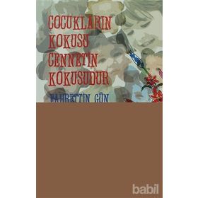 ÇOCUKLARIN KOKUSU CENNETIN KOKUSUDUR - FAHRETTIN GÜN