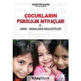 ÇOCUKLARIN PSIKOLOJIK İHTIYAÇLARI & ANNE-BABALARIN BEKLENTILERI - HÜSEYIN ŞAHIN