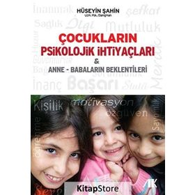 ÇOCUKLARIN PSIKOLOJIK İHTIYAÇLARI & ANNE-BABALARIN BEKLENTILERI - HÜSEYIN ŞAHIN