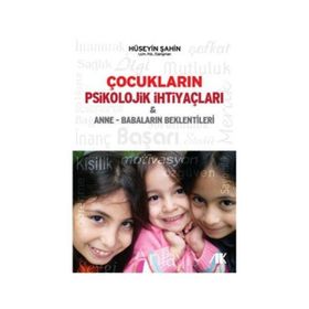 ÇOCUKLARIN PSIKOLOJIK İHTIYAÇLARI & ANNE-BABALARIN BEKLENTILERI - HÜSEYIN ŞAHIN