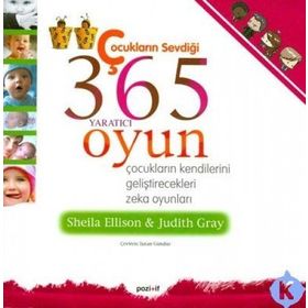 ÇOCUKLARIN SEVDİĞİ 365 YARATICI OYUN ÇOCUKLARIN KENDILERINI GELİŞTİRECEKLERİ ZEKA OYUNLARI - SHEILA ELLISON;JUDITH GRAY
